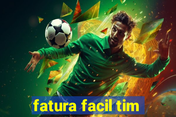 fatura facil tim